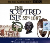 This Sceptred Isle 55BC - 1087 written by Christopher Lee performed by Anna Massey on CD (Abridged)